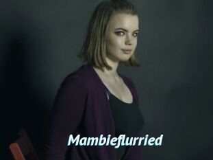 Mambieflurried