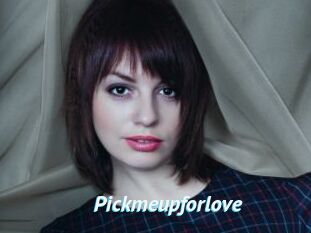 Pickmeupforlove