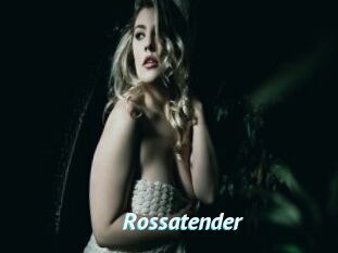 Rossatender